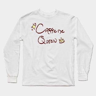 Caffeine Queen Long Sleeve T-Shirt